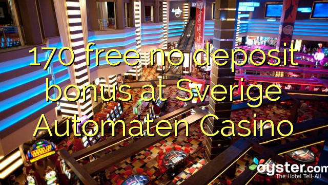 170 gratis no deposit bonus bij Sverige Automaten Casino