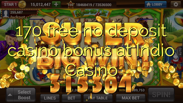 170 free no deposit casino bonus at Indio Casino