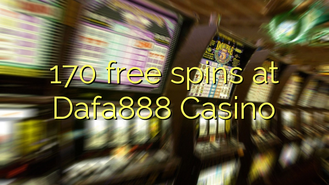 170 free spins at Dafa888 Casino