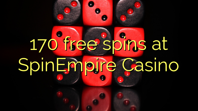 170 free spins at SpinEmpire Casino