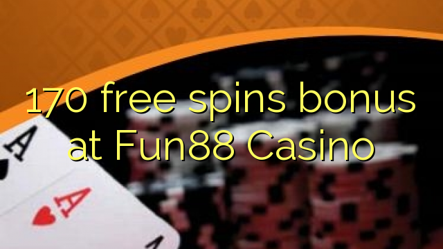 170 free spins bonus sa Fun88 Casino