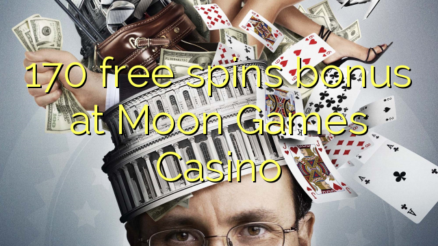 170 free spins bonus at Moon Games Casino
