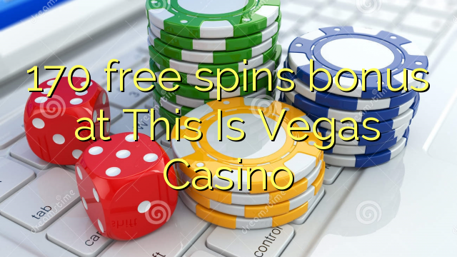 170 free spins bonus at This Is Vegas Casino