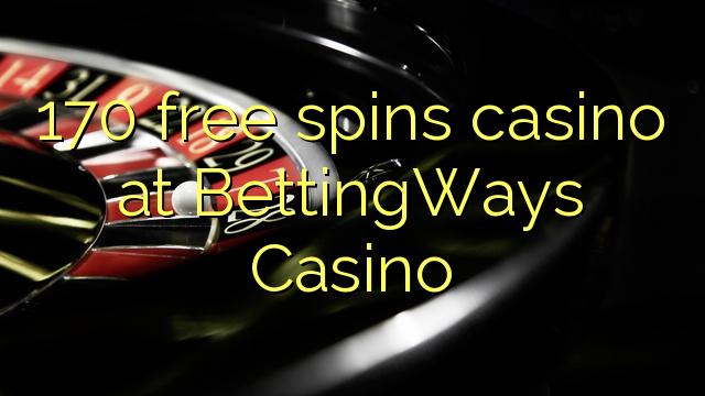 170 free spins casino at BettingWays Casino