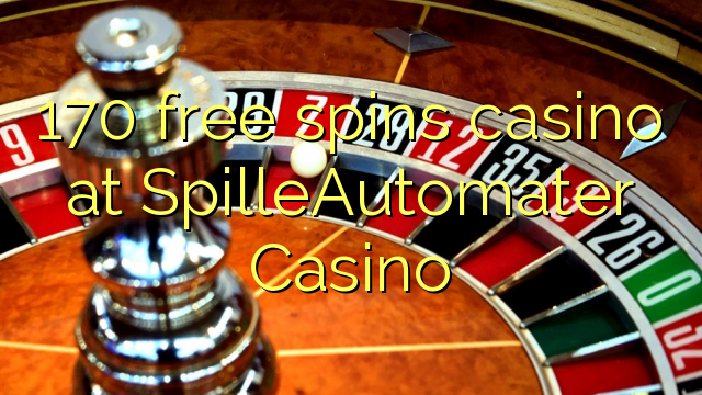 170 tours gratuits casino à SpilleAutomater Casino