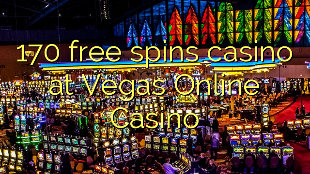 170 free spins casino at Vegas Online Casino