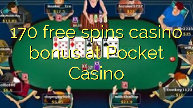 170 free spins casino bonus at Pocket Casino