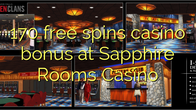 Ang 170 libre nga casino bonus sa Sapphire Rooms Casino