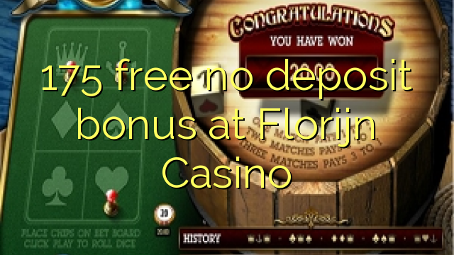 175 free no deposit bonus at Florijn Casino