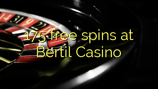 175 giros gratis en Bertil Casino