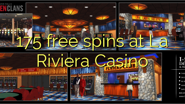 175 უფასო ტრიალებს at La Riviera Casino