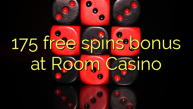 175 free spins bonus at Room Casino