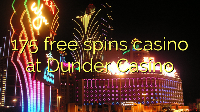 175 gratis spins casino på Dunder Casino
