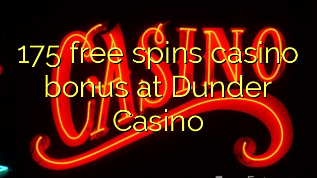 175 gratis spinner casino bonus på Dunder Casino