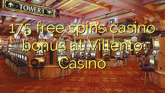 175 giri gratuiti bonus a Villento Casino