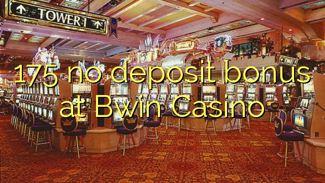 175 non ten bonos de depósito no Casino de Bwin