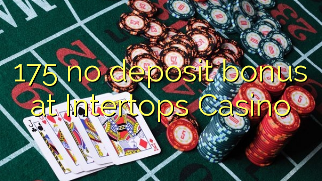 175 nenhum bônus de depósito no Casino Intertops