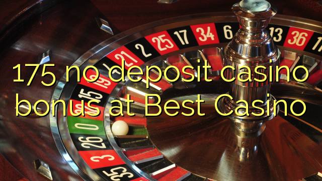 175 non engade bonos de casino no Best Casino