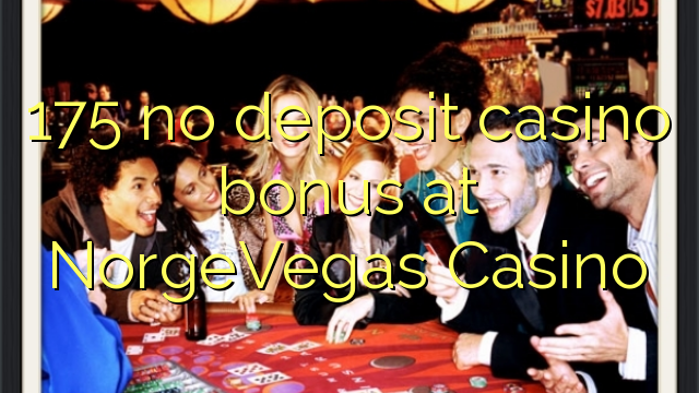 175 no deposit casino bonus at NorgeVegas Casino