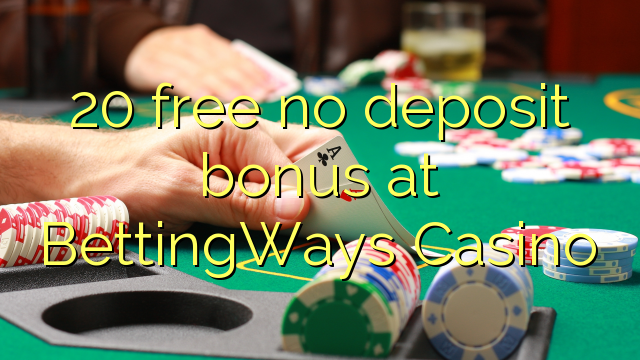 20 free no deposit bonus at BettingWays Casino