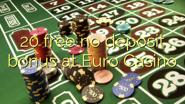 20 besplatno No deposit bonus na Euru Casino