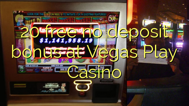 20 gratis sin depósito de bonificación en Vegas Play Casino