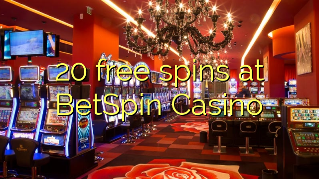 20 free spins at BetSpin Casino