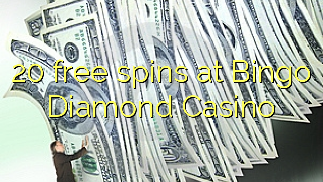 20 free spins at Bingo Diamond Casino