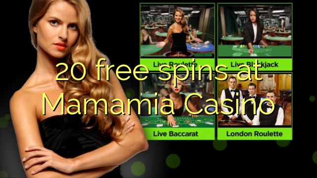 20 free spins at Mamamia Casino