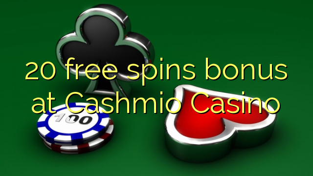 20 free spins bonus at Cashmio Casino