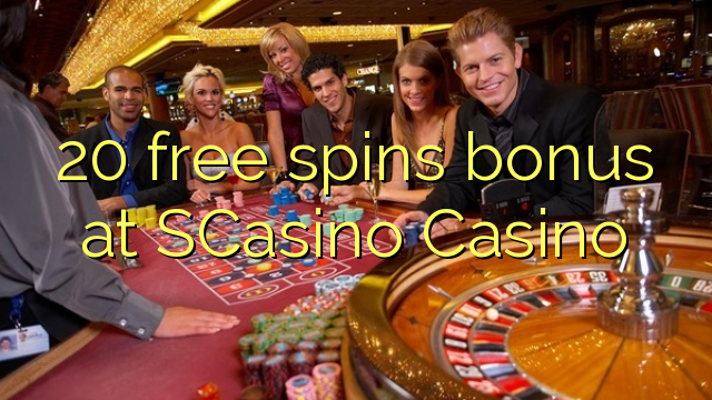 20 free spins bonus at SCasino 