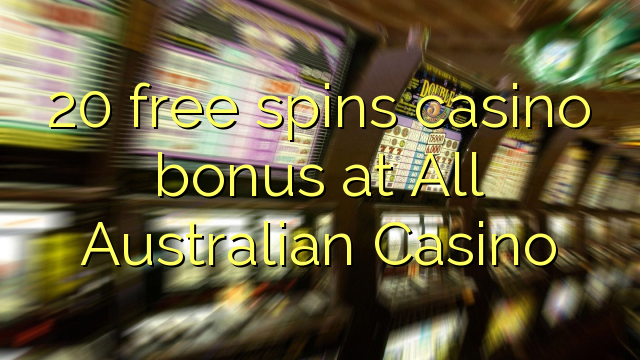 20 free spins casino bonus at All Australian Casino