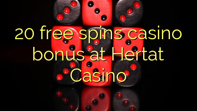 20 free spins casino bonus at Hertat Casino