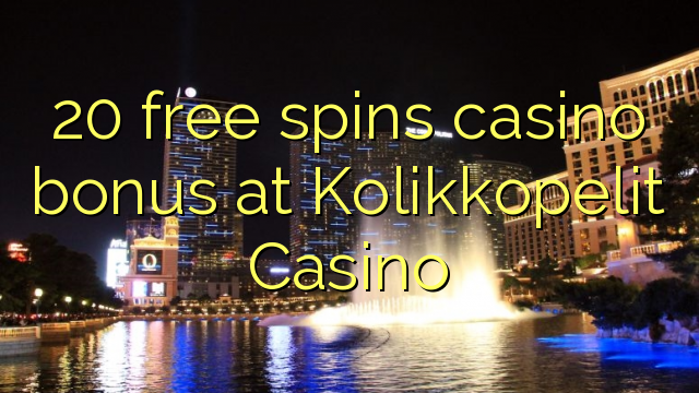 Ang 20 free spins casino bonus sa Kolikkopelit Casino