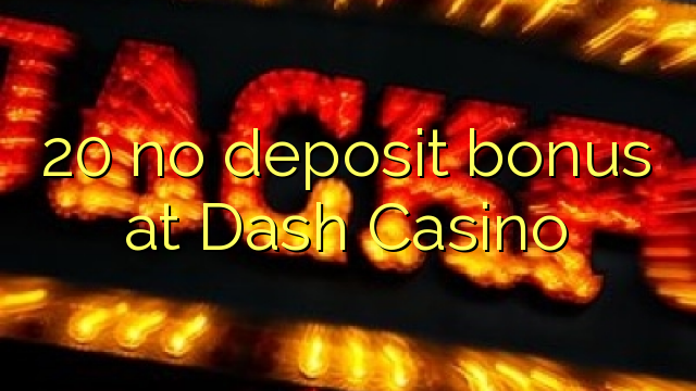 20 no deposit bonus at Dash Casino