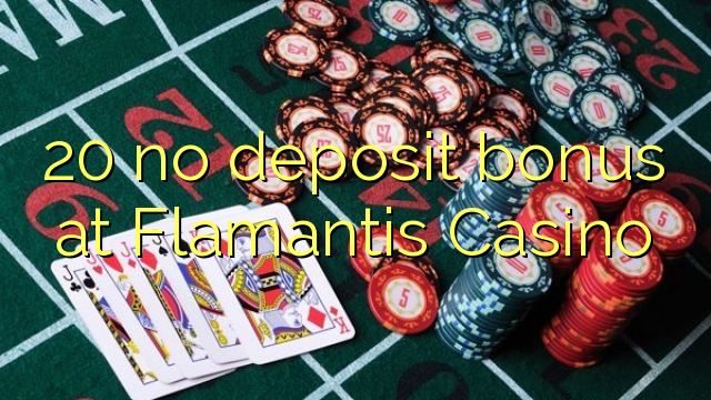 20 no deposit bonus at Flamantis Casino