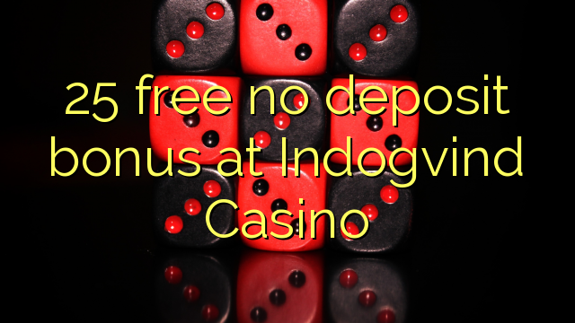 25 free no deposit bonus at Indogvind Casino