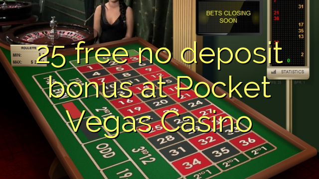 25 atbrīvotu nav depozīta bonusu Pocket Vegas Casino