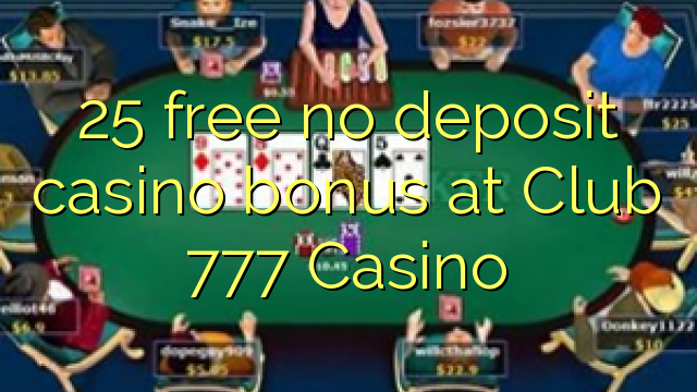 25 free no deposit casino bonus at Club 777 Casino