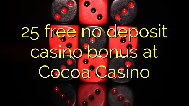 25 free no deposit casino bonus at Cocoa Casino