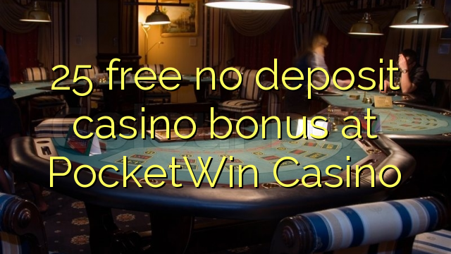 25 ngosongkeun euweuh bonus deposit kasino di PocketWin Kasino