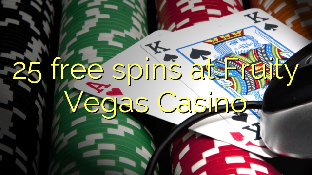 25 bezmaksas spins Fruity Vegas Casino