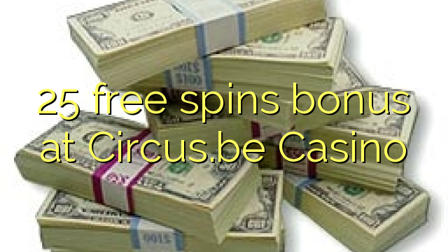 Ang 25 free spins bonus sa Circus.be Casino