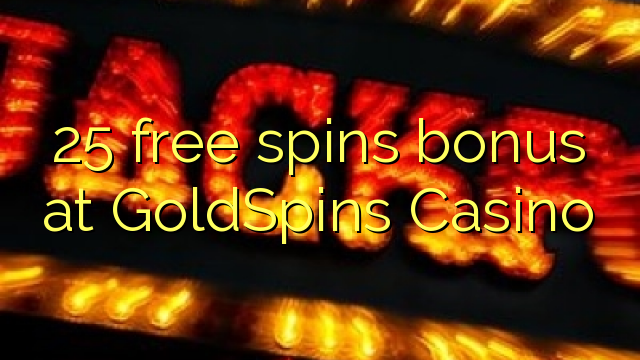 25 free spins bonus at GoldSpins Casino