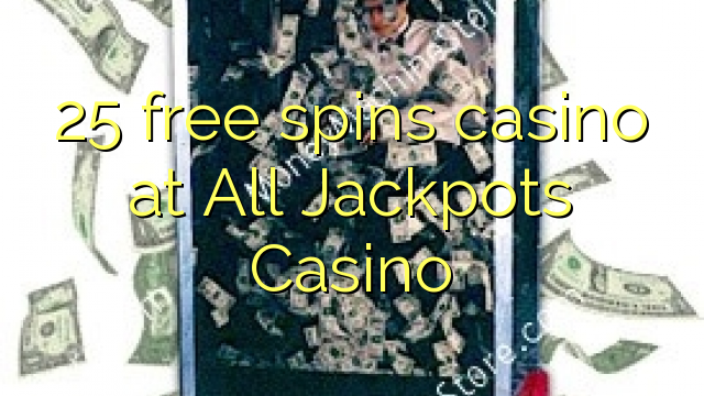 Az 25 ingyenes pörgetést kínál az All Jackpots Kaszinóban
