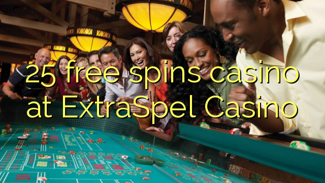 25自由はExtraSpelカジノでカジノを回転させます