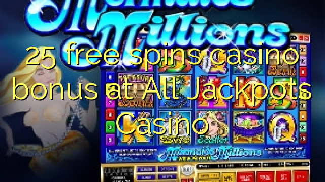 25 free inā Casino bonus i jackpots katoa Casino