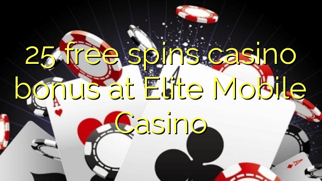 25 ຟຣີຫມຸນຄາສິໂນຢູ່ Elite Mobile Casino