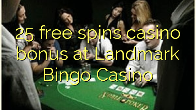 25 free spins casino bonus at Landmark Bingo Casino