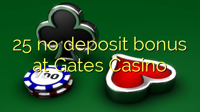 25 no deposit bonus at Gates Casino